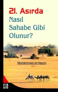 21. Asırda Nasıl Sahabe Gibi Olunur?