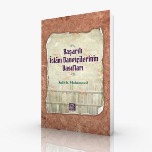 Başarılı İslam Davetçilerinin Vasıfları