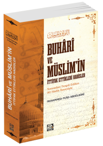 Buhâri Ve Müslim'in İttifak Ettikleri Hadisler