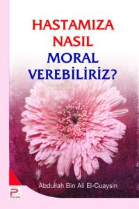 Hastamıza Nasıl Moral Verebiliriz?