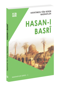 Hayatımıza Yön Veren Nasihatler / Hasan-I Basrî