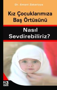Kız Çocuklarımıza Baş Örtüsünü Nasıl Sevdirebiliriz?