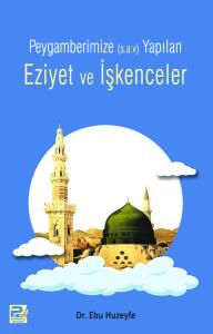 Peygamberimiz (s.a.v)'e Yapılan Eziyet ve İşkenceler