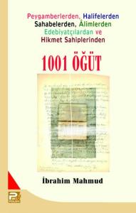 Peygamberlerden, Halifelerden, Sahabelerden, Alimlerden, Edebiyatçılardan Ve Hikmet Sahiplerinden 1001 Öğüt