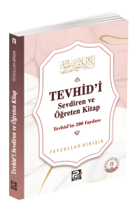 Tevhîd'i Sevdiren Ve Öğreten Kitap / Tevhîd'in 200 Faydası