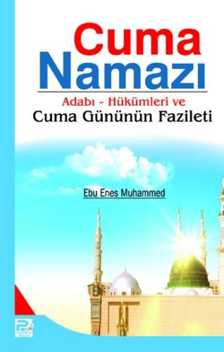 Cuma Namazı / Adabı Hükümleri Ve Cuma Gününün Fazileti