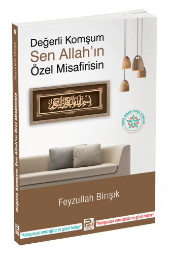 Değerli Komşum, Sen Allah'ın Özel Misafirisin