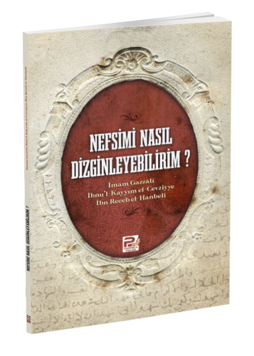 Nefsimi Nasıl Dizginleyebilirim?